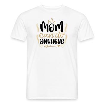 Mom Can Do Anything Muttertag Mama kann alles - Männer T-Shirt - Weiß - Vorne - AI Model Male 178 dark (178cm)