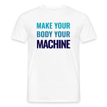 MAKE YOUR BODY YOUR MACHINE - FITNESS GYM WORKOUT - Männer T-Shirt - Weiß - Vorne - AI Model Male 178 dark (178cm)