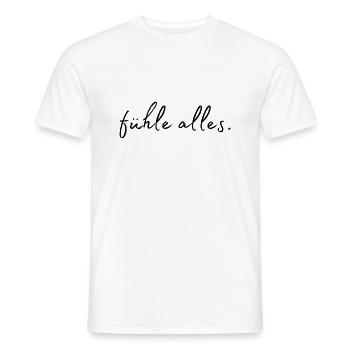 Fühle alles - Männer T-Shirt - Weiß - Vorne - AI Model Male 178 dark (178cm)