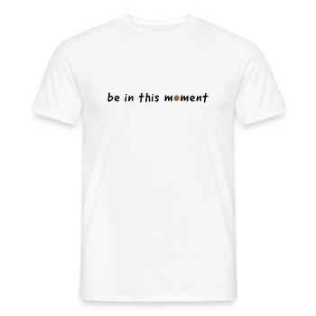 be in this moment - Men's T-Shirt - white - Front - AI Model Male 178 dark (178cm)