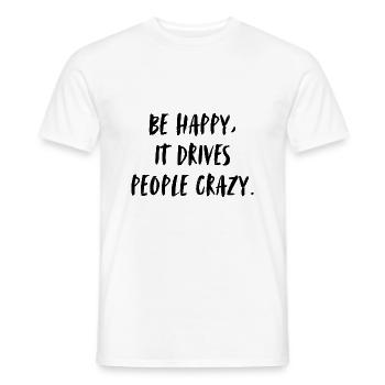 Soyez heureux, cela rend les gens fous. Sois heureux - T-shirt homme - blanc - Devant - AI Model Male 178 dark (178cm)