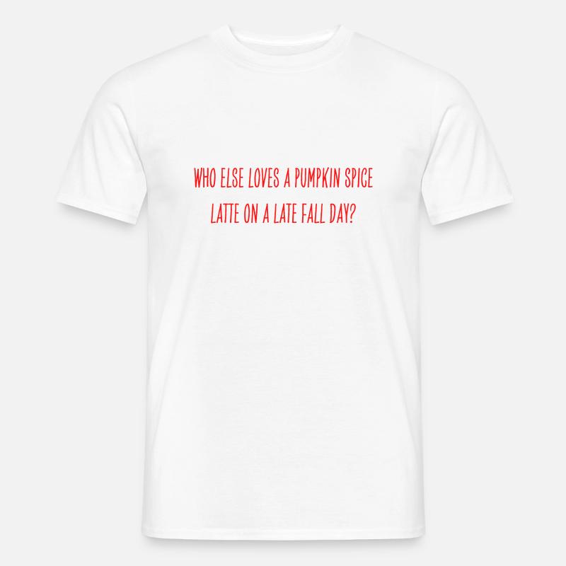Pumpkin Spice Latte Frage - Männer T-Shirt - Weiß