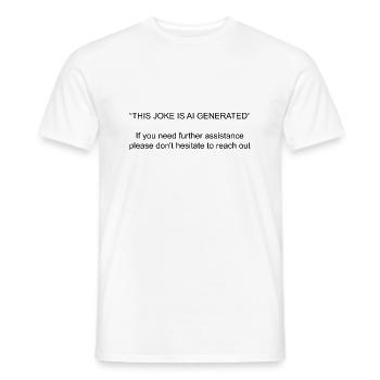 This joke is ai generated - Men's T-Shirt - white - Front - AI Model Male 178 dark (178cm)