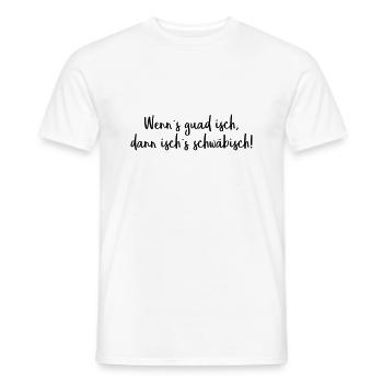 Wenns guad isch, dann isch schwäbisch Schwaben - Männer T-Shirt - Weiß - Vorne - AI Model Male 178 dark (178cm)