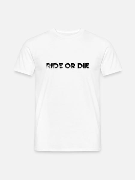 RIDE OR DIE - Men's T-Shirt - white