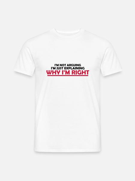I m not arguing - Men's T-Shirt - white