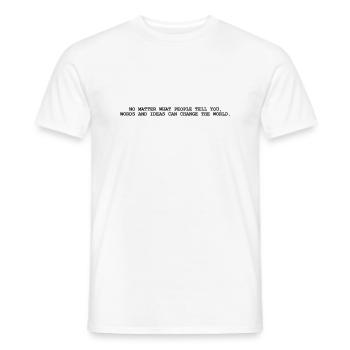 No matter what people tell you words and ideas - Men's T-Shirt - white - Front - AI Model Male 178 dark (178cm)