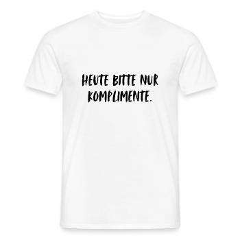 Heute bitte nur Komplimente. - Männer T-Shirt - Weiß - Vorne - AI Model Male 178 dark (178cm)