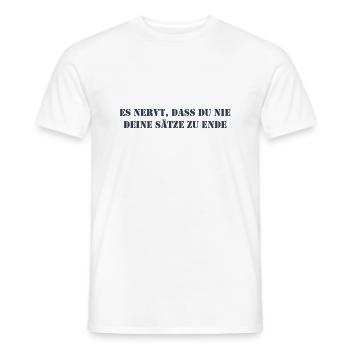 Es nervt, dass du nie deine Sätze zu Ende - Männer T-Shirt - Weiß - Vorne - AI Model Male 178 dark (178cm)