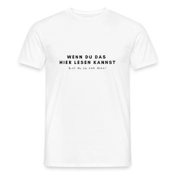 WENN DU DAS HIER LESEN KANNST - bist du zu nah... - Männer T-Shirt - Weiß - Vorne - AI Model Male 178 dark (178cm)
