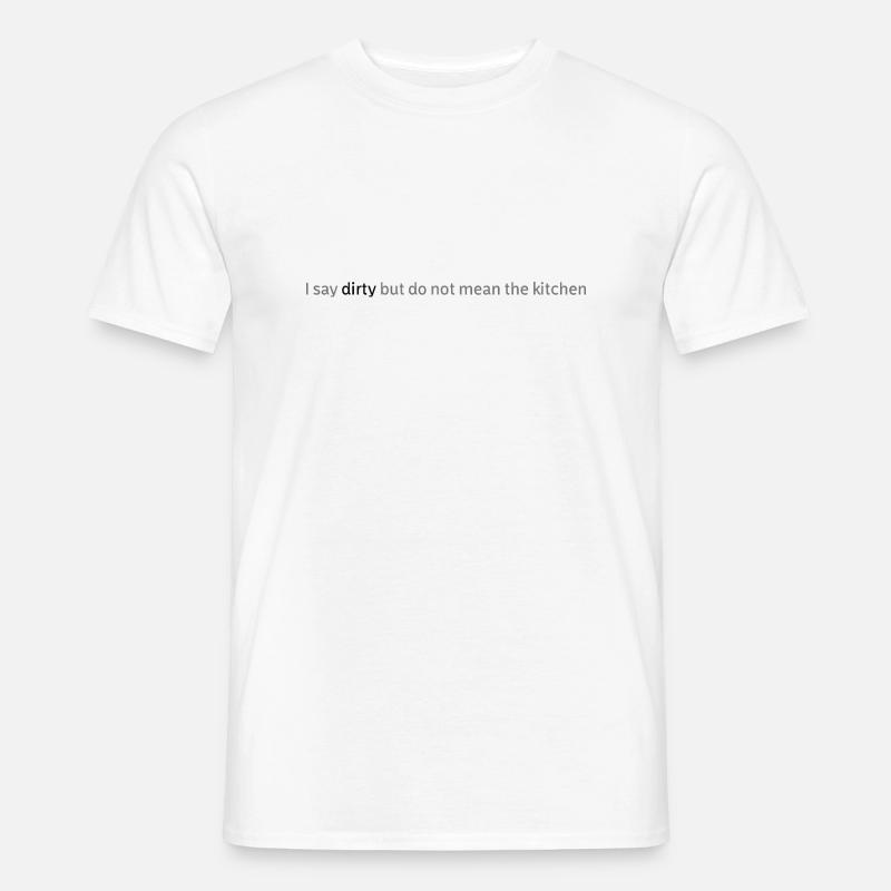 schmutzig! - Männer T-Shirt - Weiß