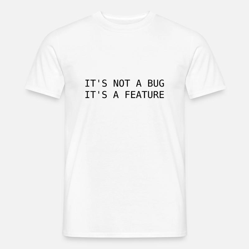 It's not a bug, its a feature - Men’s T-shirt - white
