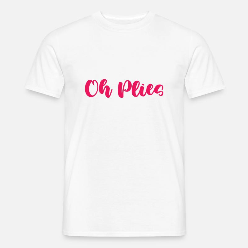 Oh Plies - Männer T-Shirt - Weiß