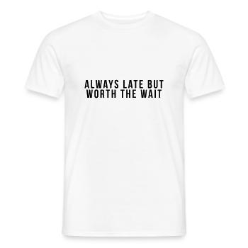 Always late but worth the - Men's T-Shirt - white - Front - AI Model Male 178 dark (178cm)