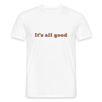 Es ist alles gut - Männer T-Shirt - Weiß - Vorne - AI Model Male 178 dark (178cm)