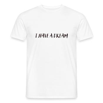 I have a Dream - Männer T-Shirt - Weiß - Vorne - AI Model Male 178 dark (178cm)
