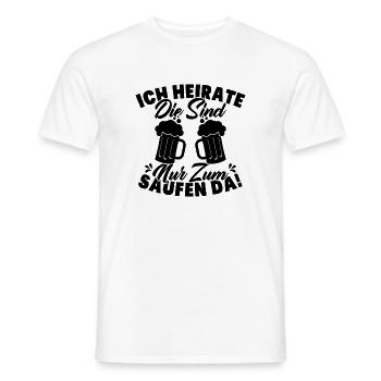 ich heirate die sind nur zum saufen da - Männer T-Shirt - Weiß - Vorne - AI Model Male 178 dark (178cm)