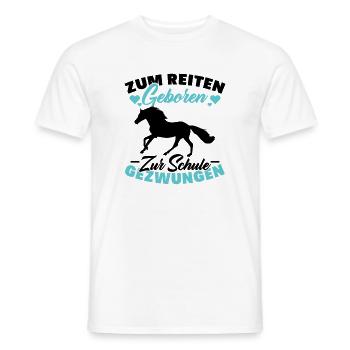 Zum Reiten Geboren Schule Gezwungen Pferd - Männer T-Shirt - Weiß - Vorne - AI Model Male 178 dark (178cm)