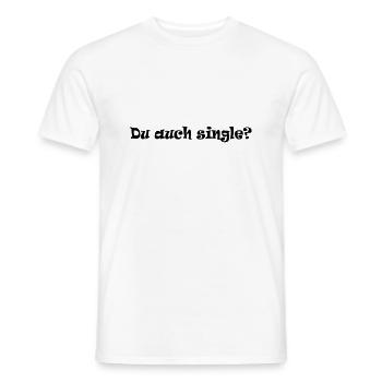 Du auch single - Männer T-Shirt - Weiß - Vorne - AI Model Male 178 dark (178cm)