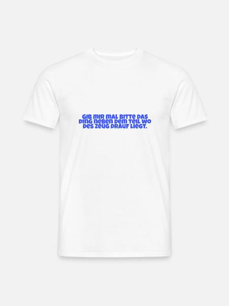 Lustiger Spruch - Männer T-Shirt - Weiß
