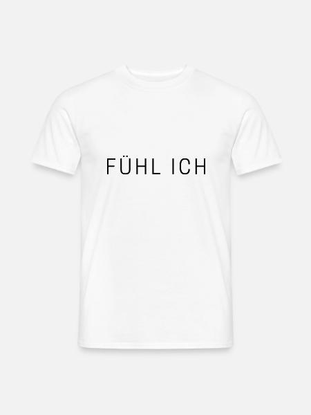 fühl ich - lustige Sprüche - Männer T-Shirt - Weiß