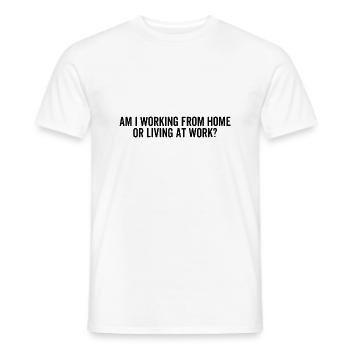 Am I Working From Home or Living At Work? - Men's T-Shirt - white - Front - AI Model Male 178 dark (178cm)