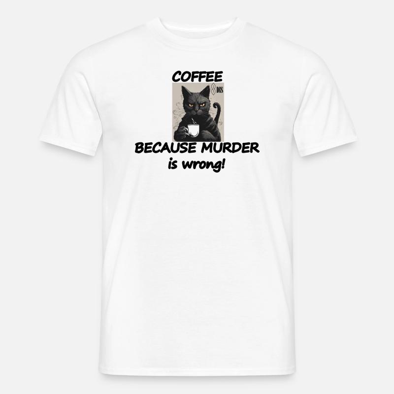 Katze COFFEE, because murder is wrong! - Männer T-Shirt - Weiß