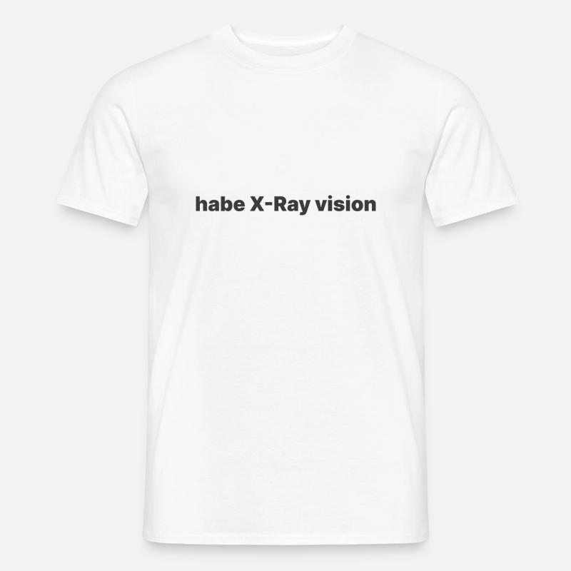 habe X Ray vision - Männer T-Shirt - Weiß