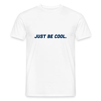 Just be cool - Männer T-Shirt - Weiß - Vorne - AI Model Male 178 dark (178cm)