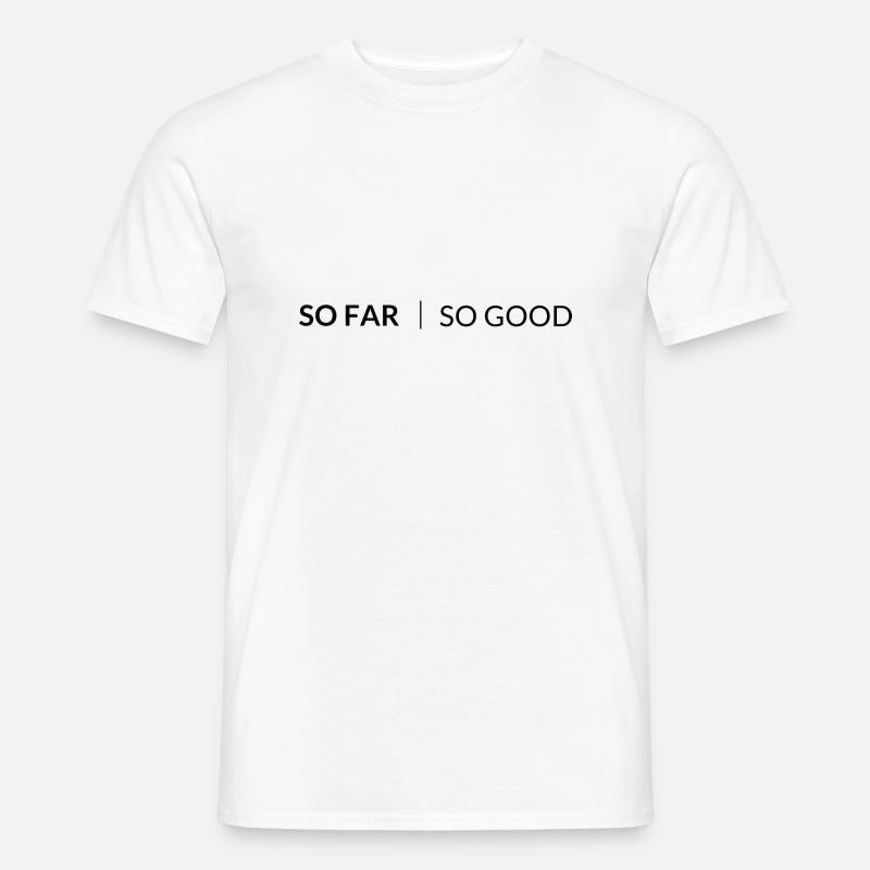 So weit so gut - Männer T-Shirt - Weiß