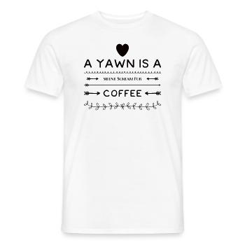 A Yawn Is A Silent Scream For Coffee - Men's T-Shirt - white - Front - AI Model Male 178 dark (178cm)