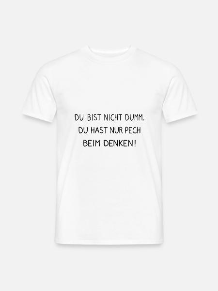 Lustiger Spruch Witzig Nicht Dumm Pech Beim Denken - Männer T-Shirt - Weiß