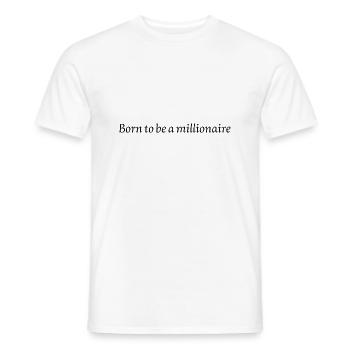 Born to be a millionaire - Men's T-Shirt - white - Front - AI Model Male 178 dark (178cm)