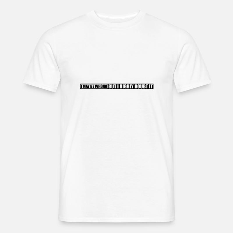 I may be wrong - Männer T-Shirt - Weiß