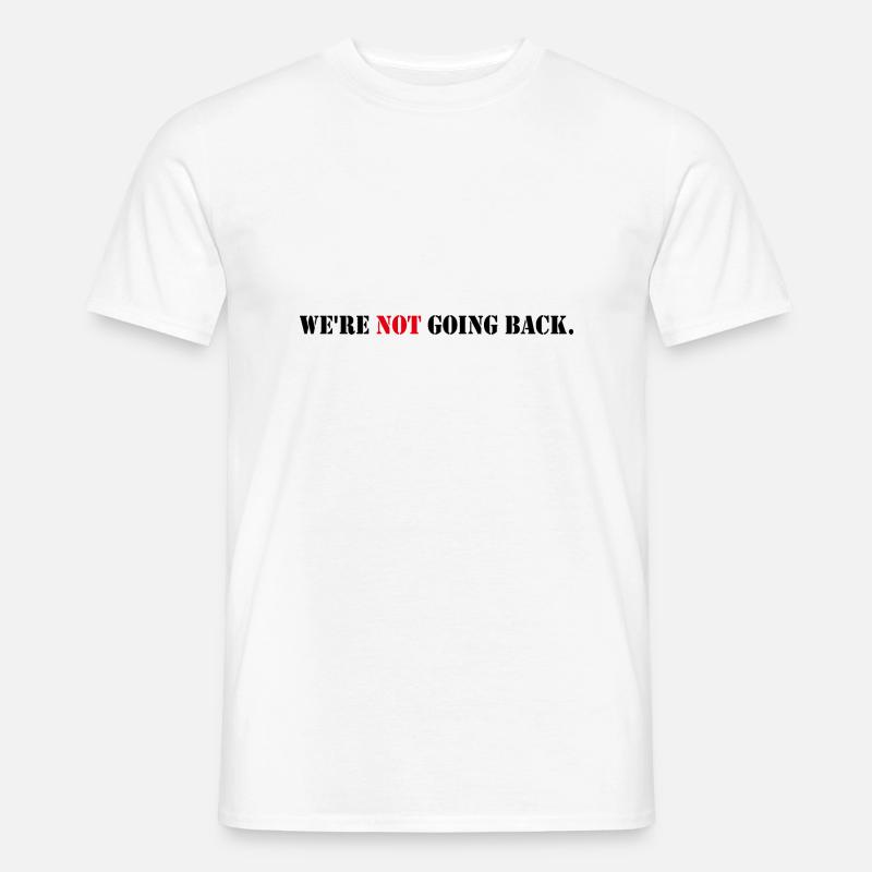 We re Not Going Back - Männer T-Shirt - Weiß