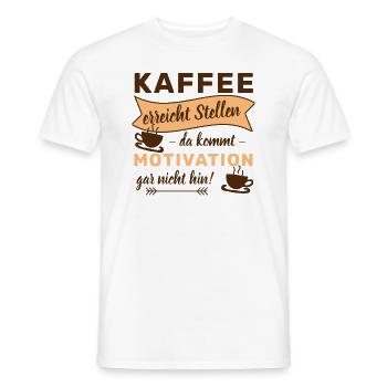 KAFFEE ERREICHT STELLEN - DA KOMMT MOTIVATION GAR - Männer T-Shirt - Weiß - Vorne - AI Model Male 178 dark (178cm)