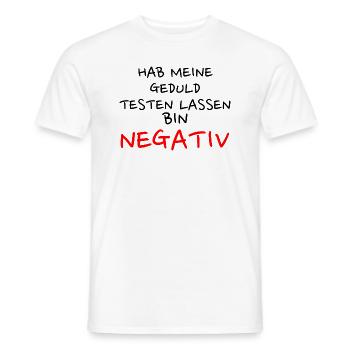 Hab Meine Geduld Testen lassen. Bin negativ. - Männer T-Shirt - Weiß - Vorne - AI Model Male 178 dark (178cm)