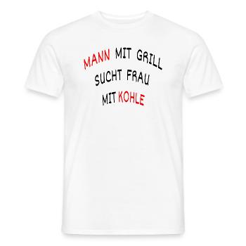 MANN MITGRILL SUCHT FRAU MIT KOHLE - Männer T-Shirt - Weiß - Vorne - AI Model Male 178 dark (178cm)