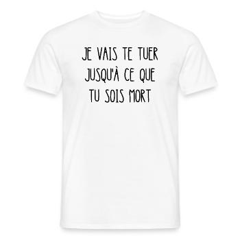 je vais te tuer jusqu'à ce que tu sois mort - T-shirt homme - blanc - Devant - AI Model Male 178 dark (178cm)