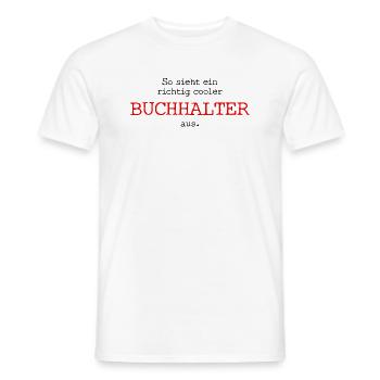 So sieht ein richtig cooler Buchhalter aus. - Männer T-Shirt - Weiß - Vorne - AI Model Male 178 dark (178cm)