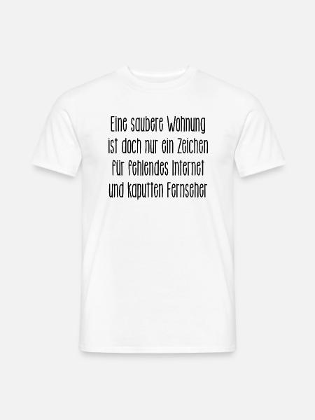 saubere Wohnung gibts nur ohne Internet und TV - Männer T-Shirt - Weiß