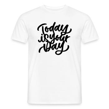 Today Is Your Day - Männer T-Shirt - Weiß - Vorne - AI Model Male 178 dark (178cm)