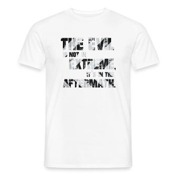The Evil is not in extremes, it's in the aftermath - Men's T-Shirt - white - Front - AI Model Male 178 dark (178cm)