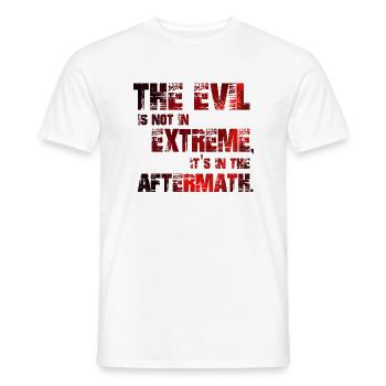 The Evil is not in extremes, it's in the aftermath - Men's T-Shirt - white - Front - AI Model Male 178 dark (178cm)