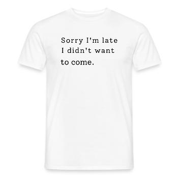 Désolé, je suis en retard. Je ne voulais pas venir - T-shirt homme - blanc - Devant - AI Model Male 178 dark (178cm)
