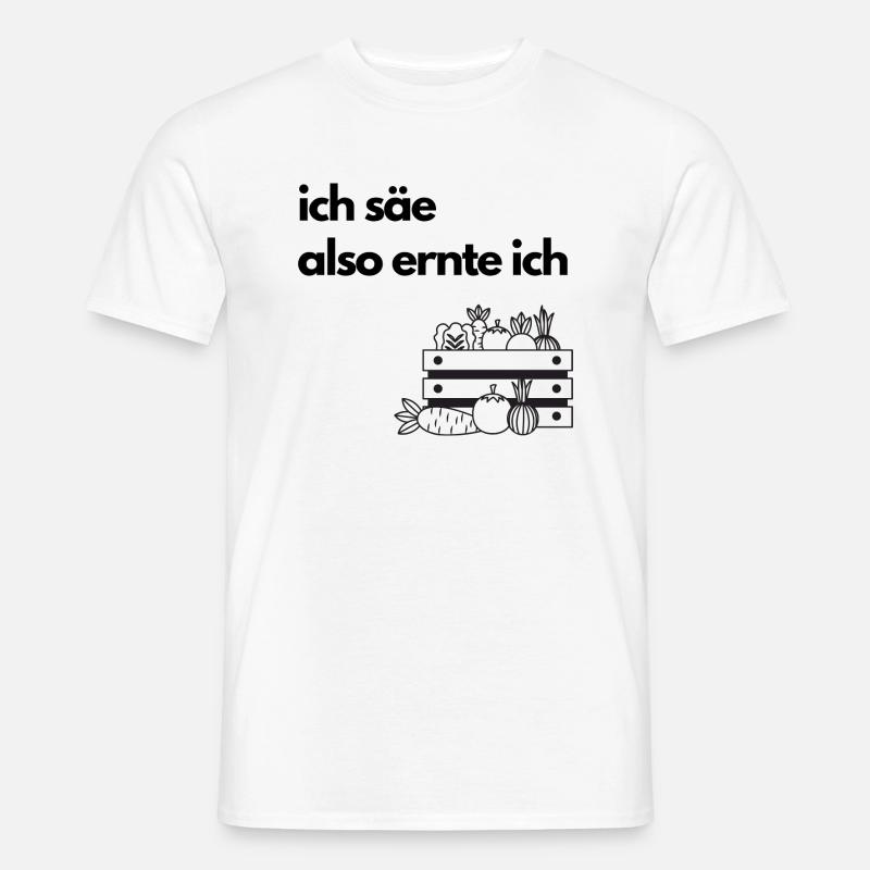 ich säe also ernete ich - Männer T-Shirt - Weiß