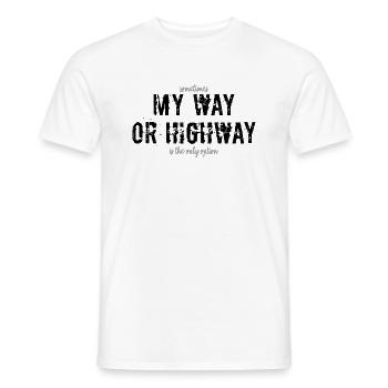 My Way or Highway - Männer T-Shirt - Weiß - Vorne - AI Model Male 178 dark (178cm)