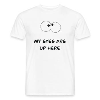 My eyes are up here - Männer T-Shirt - Weiß - Vorne - AI Model Male 178 dark (178cm)