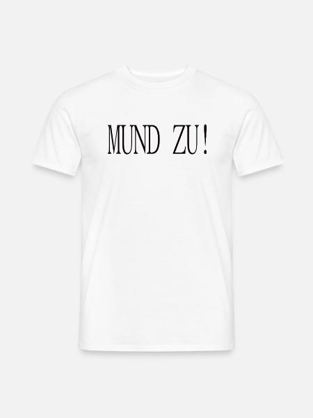 Mund Zu - Humor - Männer T-Shirt - Weiß