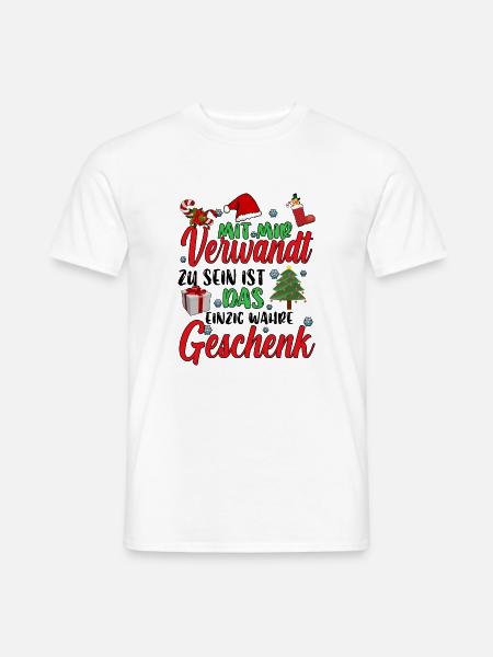 Mit mir Verwandt zu sein einzig wahre Geschenk - Männer T-Shirt - Weiß
